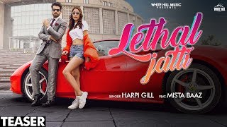 Lethal Jatti (Teaser) | Harpi Gill ft. Mista Baaz | Ajay Sarkaria | White Hill Music