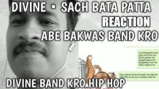 DIVINE - SACH BOL PATTA | REACTION VIDEO | HIP HOP | Hindi Rap | KADWA SACH BABY