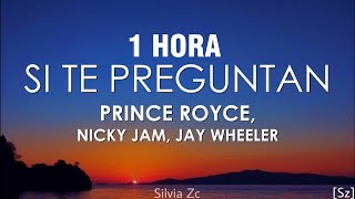 [1 HORA] Prince Royce, Nicky Jam, Jay Wheeler - Si Te Preguntan... (Letra/Lyrics)