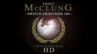 Trent McClung: Trickipedia - Switch Frontside 360