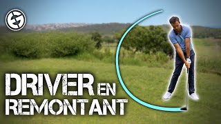 Driver en remontant | Cours de Golf - Niveau Intermédiaire | ECOLE GOLF