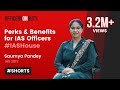 Perks & Benefits for IAS Officers - IAS Saumya Pandey #IASHouse #IASOffice