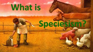 Earthlings - What is Speciesism?