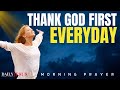 ALWAYS Begin Your Day Giving Thanks To God (Christian Motivation And Morning Prayer)