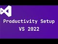 Visual Studio 2022 | Productivity Setup | Tips and Tricks