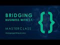 Bridging Business Needs With IT Master Class- NatujengeOYF