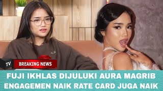 Fuji Ikhlas Dijuluki Aura Magrib: Engagement Naik, Rate Card Juga Naik