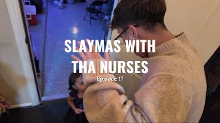 Slaymas with tha nurses | Episode 17