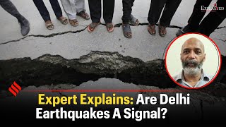 Expert Explains: Are Delhi Earthquakes A Signal?