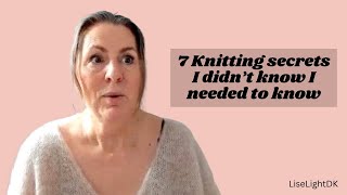 7 knitting secrets I didn't  know I needed to know | LiseLight | Danish knitter in Copenhagen