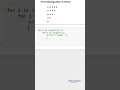 Print the pattern in python ( python for beginners )