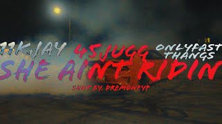 She aint ridin -11kjay x 45jugg x onlyfastthangs (official music video) @dremoneyproductions2723