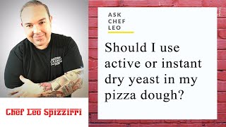 Ask Chef Leo: Should I use active or instant dry yeast in my pizza dough?