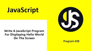 write a javascript program for displaying hello world on the screen