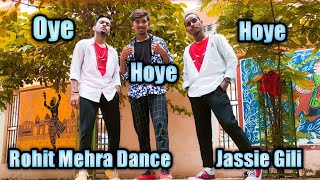 Jassie Gili | Oye Hoye Hoye | Simar Kaur | Rohit Mehra Dance | Full Dance Video