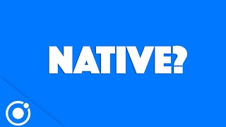 This is why Ionic apps can be native