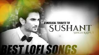 Best of Sushant Singh Rajput Bollywood Lofi | A Musical Tribute Remembering Sushant Singh Rajput 💖