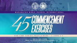 Maranatha Bible School International 45th Commencement Exercises | Marikina City | May 21, 2024