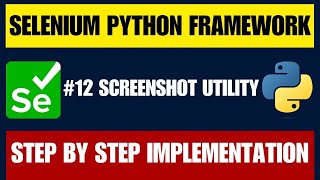 Selenium with Python Framework #12 | Implement Screenshot Utility