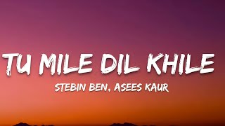 Tum Mile Dil Khile (Lyrics) - Stebin Ben, Asees kaur | 7clouds Hindi