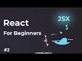 The Power Of JSX | Learn React For Beginners Part 2
