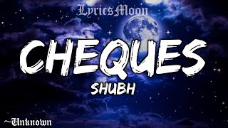 Cheques (lyrics) | SHUBH | New Punjabi Song | @SHUBHWORLDWIDE