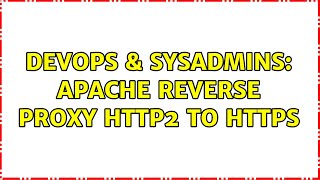DevOps & SysAdmins: apache reverse proxy http2 to https