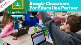 EP04 - How can you benefit as a Google for Education Partner ? | Google Classroom Tutorial