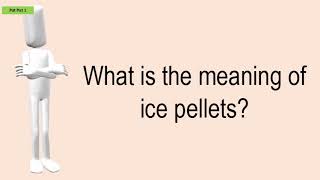 What Is The Meaning Of Ice Pellets?