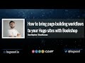 Editing live in the browser: Page-building workflows for Hugo sites with Bookshop // HugoConf 2022