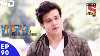 Y.A.R.O Ka Tashan - यारों का टशन - Episode 90 - 28th November, 2016