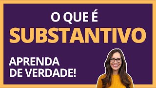 O que é SUBSTANTIVO? Aprenda os TIPOS e CLASSIFICAÇÕES de forma FÁCIL! | Portugu