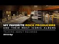 My Favorite Rock Producers and Their Most Iconic Albums  | Talking About Records