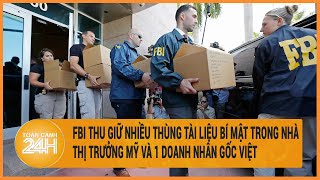 FBI thu giữ nhiều thùng tài liệu bí mật trong nhà thị trưởng Mỹ và 1 doanh nhân gốc Việt
