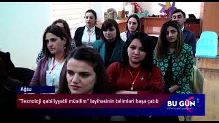 Ağsu  “Texnoloji qabiliyyətli müəllim” layihəsinin təlimləri başa çatıb