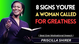 8 Signs You’re a Woman Called for Greatness - Priscilla Shirer Wisdom