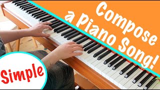 HOW TO WRITE A SONG ON PIANO [Easy & Simple] 🎹