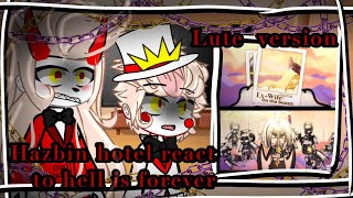 ||Hazbin hotel react to hell is forever || lute version|| gacha club || hazbin hotel ||