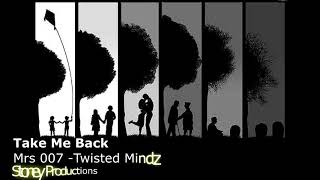 Take Me Back - Mrs 007 -Twisted Mindz