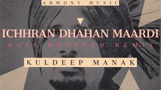 ICHHRAN DHAHAN MAARDI REMIX | KULDEEP MANAK | BASS BOOSTED | ARMONY MUSIC #kuldeepmanak #armonymusic