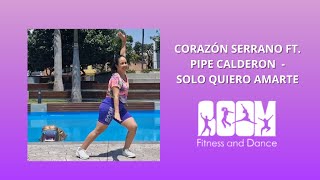 Corazón Serrano Ft  Pipe Calderon - Solo Quiero Amarte / Coreografía BOOM fitness and dance