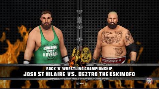 ROCK 'N' WRESTLING CHAMPIONSHIP MATCH!! - JOSH ST HILAIRE VS. DEZTRO THE ESKIMOFO(C)