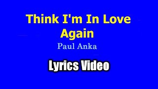 Think I'm In Love Again - Paul Anka (Lyrics Video)