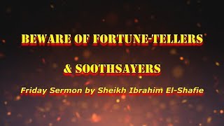 Beware of Fortune-Tellers \u0026 Soothsayers - Sheikh Ibrahim El-Shafie