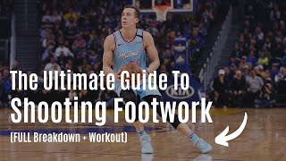 The Ultimate Guide To Shooting Footwork (FULL Breakdown + Workout)