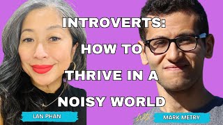 Introverts: How To Thrive In A Noisy World (With Mark Metry)