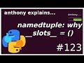 why __slots__ = () (namedtuples) (intermediate) anthony explains #123