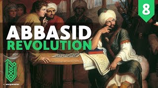 The Abbasid Revolution | 744CE - 786CE | The Birth of Islam Episode 08