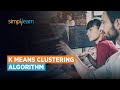 K Means Clustering Algorithm | K Means Example in Python | Machine Learning Algorithms | Simplilearn