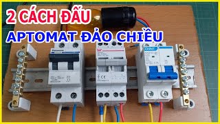 2 Cách Đấu Aptomat Đảo Chiều | Điện Nước 365